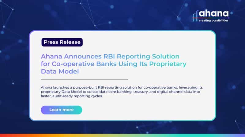RBI Reporting Solution for Co-operative Banks Using Ahana’s Proprietary Data Model